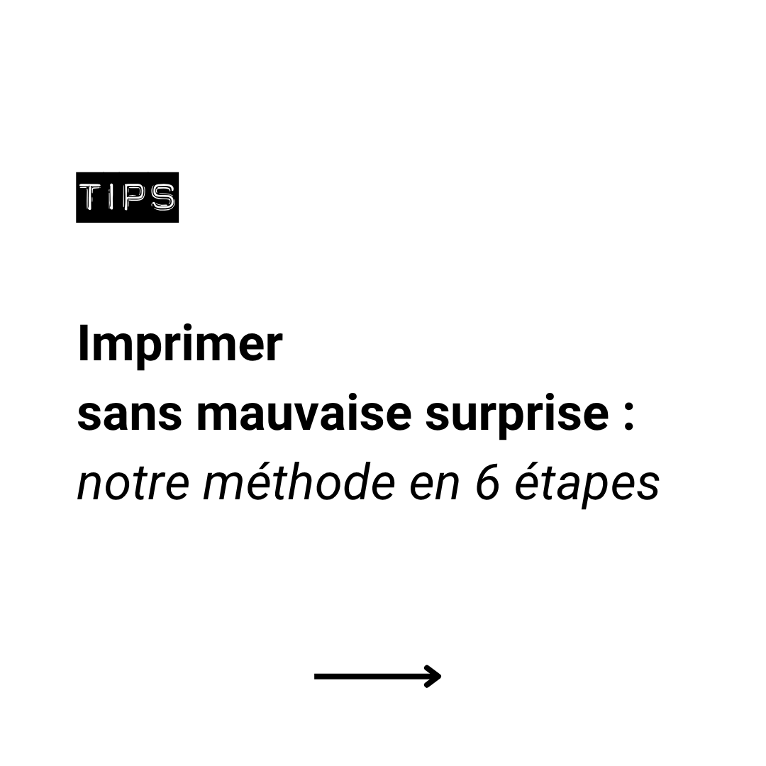 Imprimer sans mauvaise surprise : notre méthode en 6 étapes