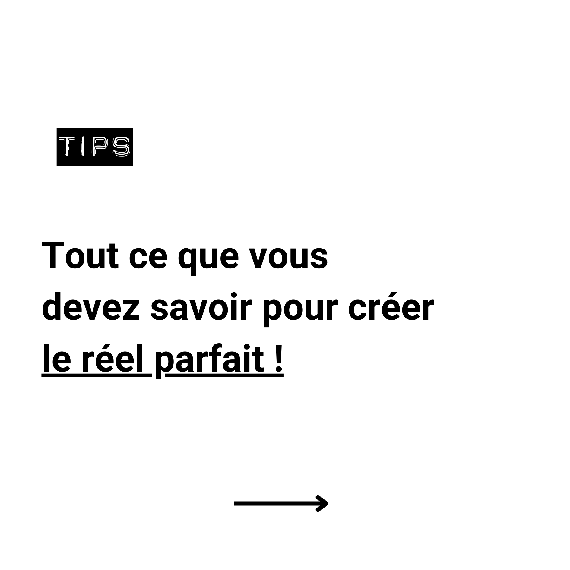 Tout ce que vous devez savoir pour créer le réel parfait !