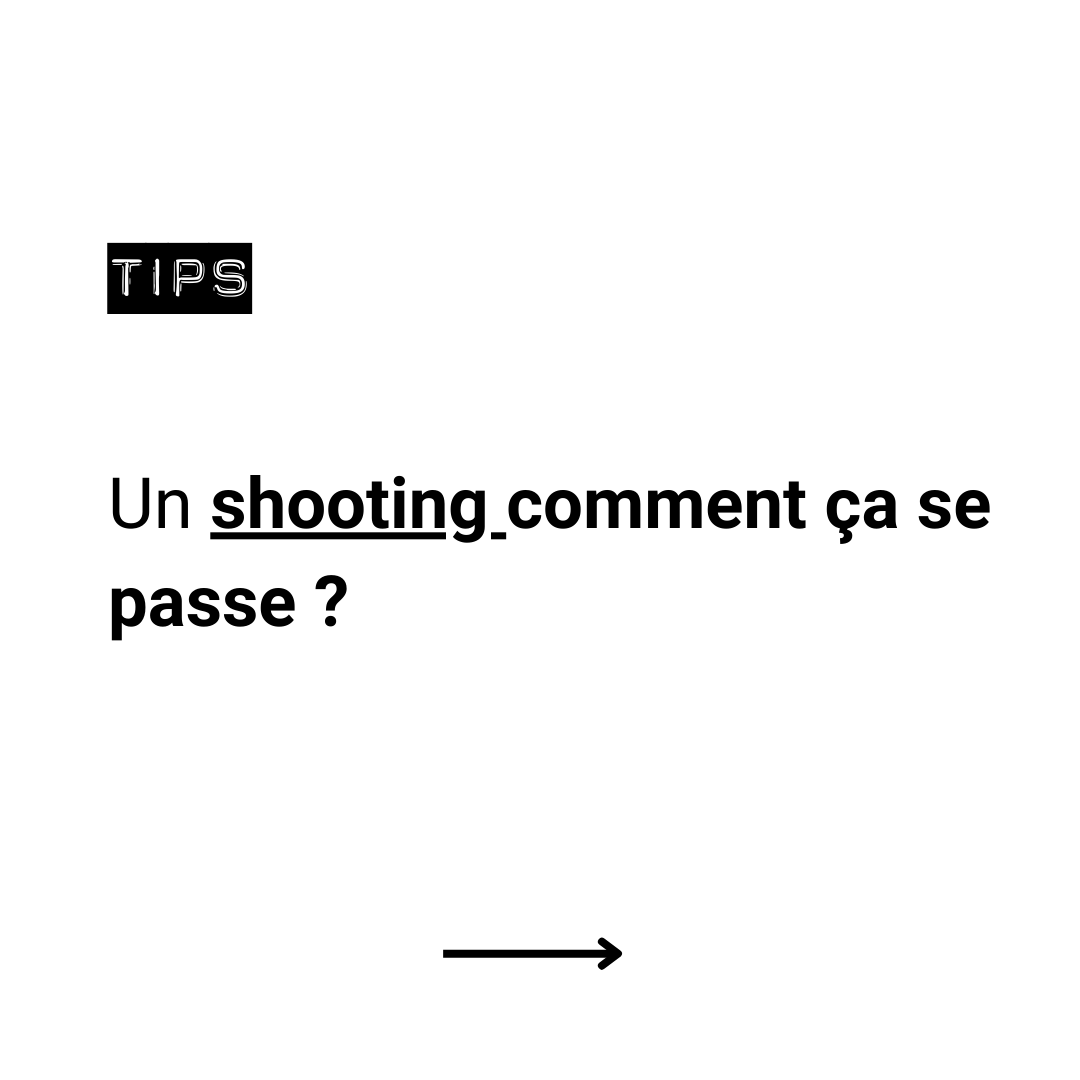 Un shooting comment ça se passe ?